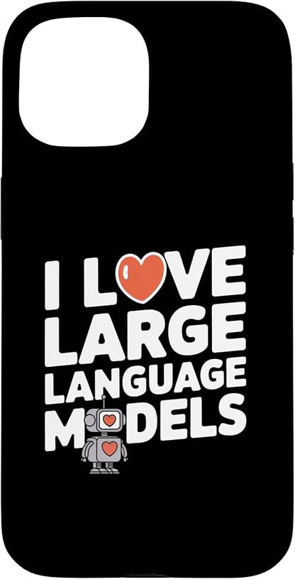 iPhone 15 Funny Robot AI Lover I love large language models LLMs Case