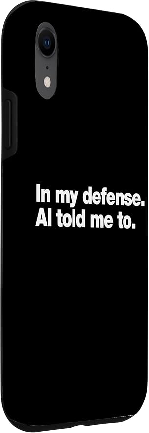 in My Defense AI Told Me to | Funny AI Agent Tech Quote Case for iPhone XR