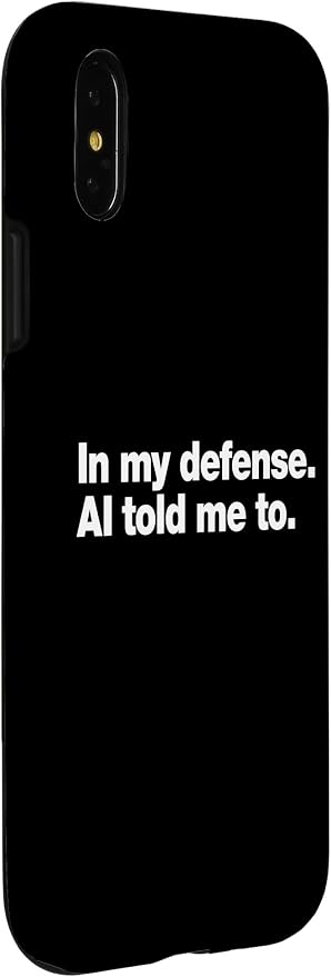 in My Defense AI Told Me to | Funny AI Agent Tech Quote Case for iPhone X/XS