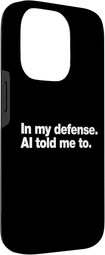 in My Defense AI Told Me to | Funny AI Agent Tech Quote Case for iPhone 14 Pro