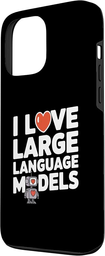 iPhone 13 Pro Max Funny Robot AI Lover I love large language models LLMs Case
