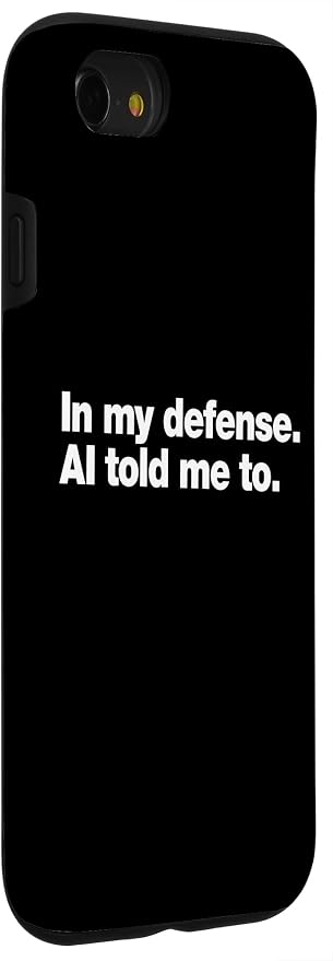 in My Defense AI Told Me to | Funny AI Agent Tech Quote Case for iPhone SE (2020) / 7/8