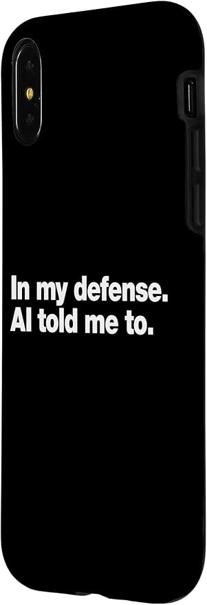 in My Defense AI Told Me to | Funny AI Agent Tech Quote Case for iPhone X/XS