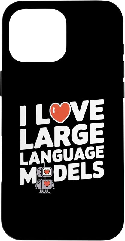 iPhone 16 Pro Max Funny Robot AI Lover I love large language models LLMs Case