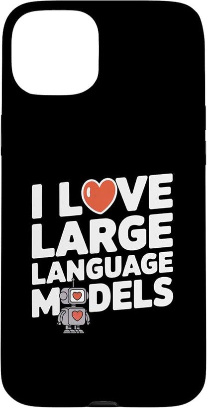 iPhone 15 Plus Funny Robot AI Lover I love large language models LLMs Case