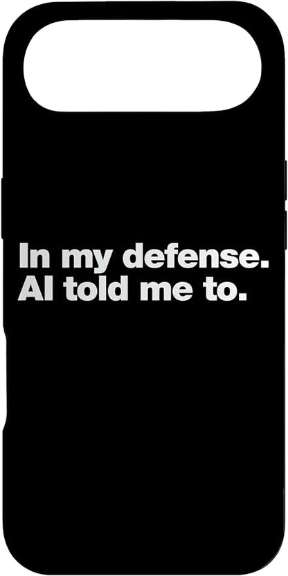 in My Defense AI Told Me to | Funny AI Agent Tech Quote Case for iPhone Air