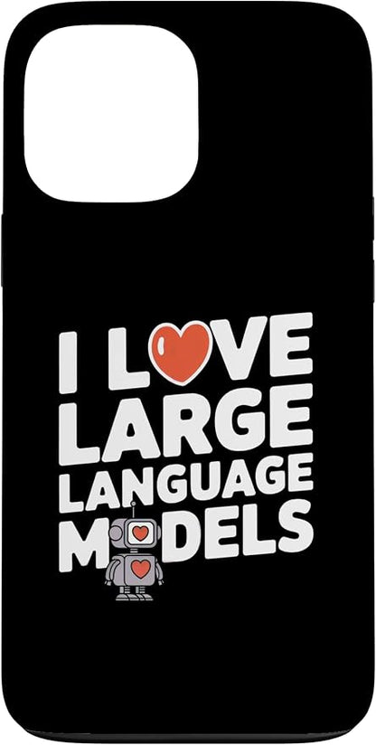 iPhone 13 Pro Max Funny Robot AI Lover I love large language models LLMs Case