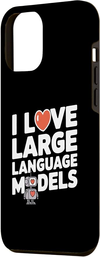 iPhone 12 Pro Max Funny Robot AI Lover I love large language models LLMs Case