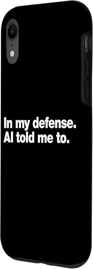 in My Defense AI Told Me to | Funny AI Agent Tech Quote Case for iPhone XR