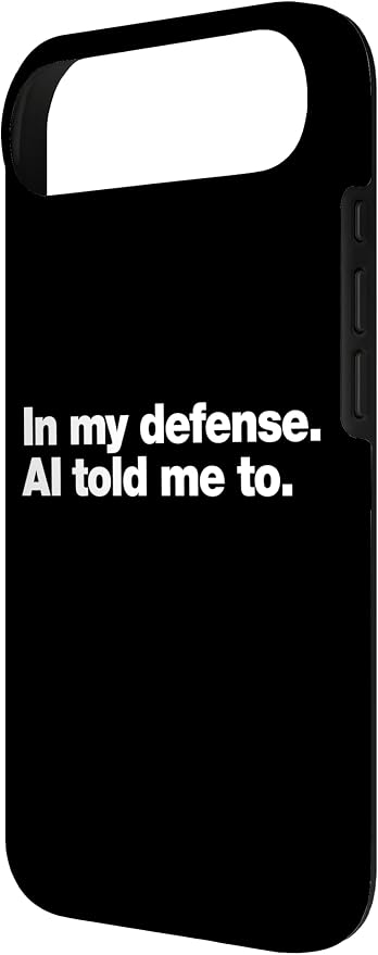 in My Defense AI Told Me to | Funny AI Agent Tech Quote Case for iPhone Air