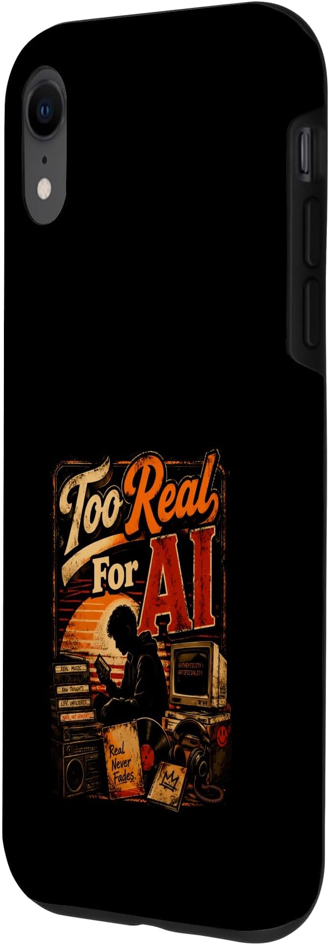 Too Real for AI - Authentic Music Lovers Case for iPhone XR