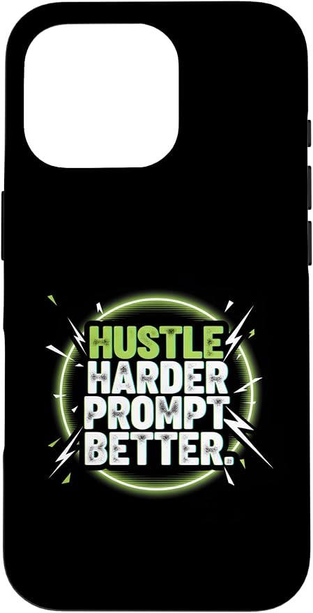 Hustle Harder Prompt Better AI Artificial Intelligence Case for iPhone 16 Pro