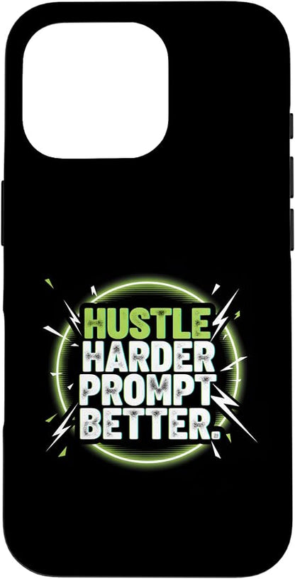 Hustle Harder Prompt Better AI Artificial Intelligence Case for iPhone 16 Pro