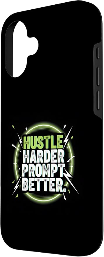 Hustle Harder Prompt Better AI Artificial Intelligence Case for iPhone 16