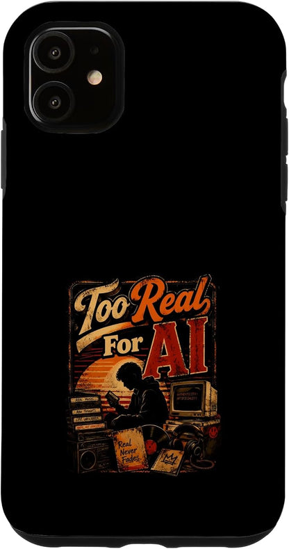 Too Real for AI - Authentic Music Lovers Case for iPhone 11