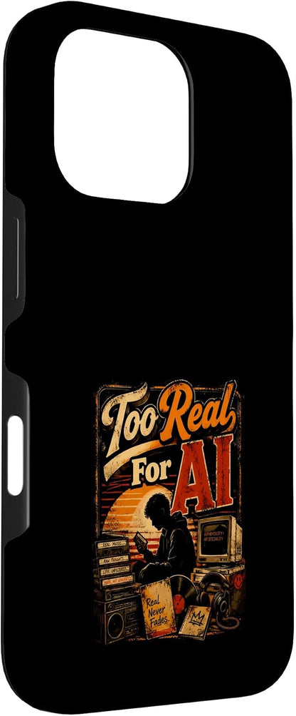 Too Real for AI - Authentic Music Lovers Case for iPhone 16 Pro