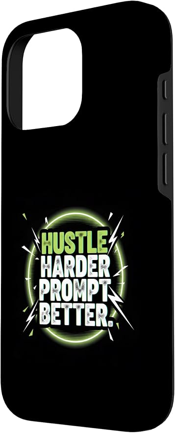Hustle Harder Prompt Better AI Artificial Intelligence Case for iPhone 16 Pro