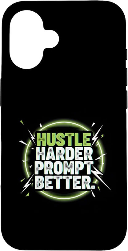 Hustle Harder Prompt Better AI Artificial Intelligence Case for iPhone 16
