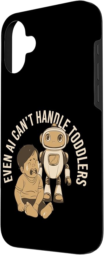 Even AI Cant Handle Toddlers Mom Artificial Intelligence Case for iPhone 16 Plus