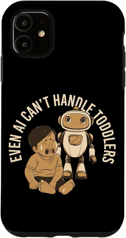Even AI Cant Handle Toddlers Mom Artificial Intelligence Case for iPhone 11