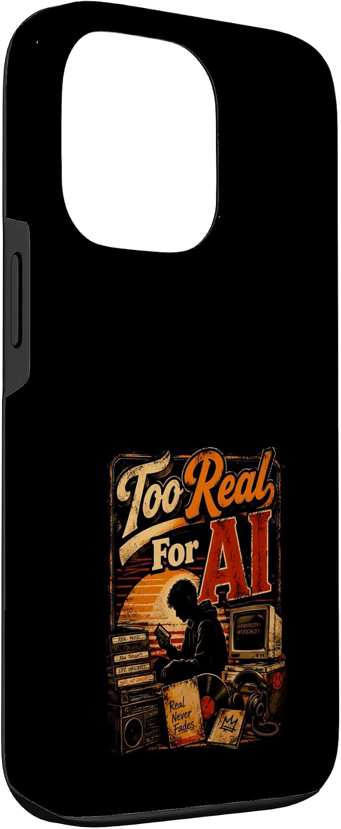 Too Real for AI - Authentic Music Lovers Case for iPhone 13 Pro