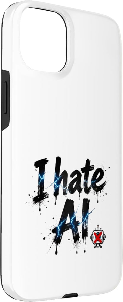 I Hate Ai Case for iPhone 15 Plus