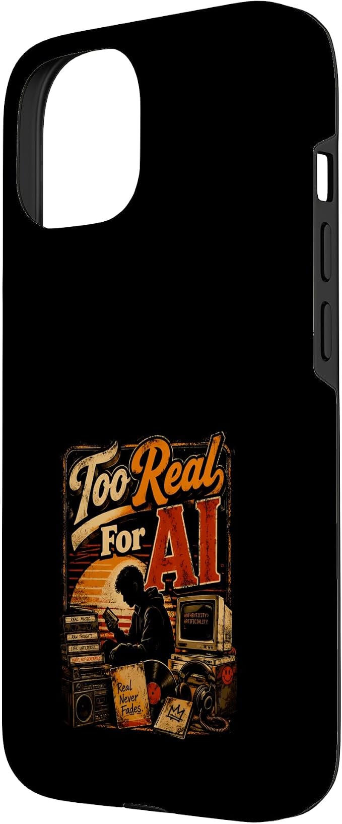 Too Real for AI - Authentic Music Lovers Case for iPhone 15