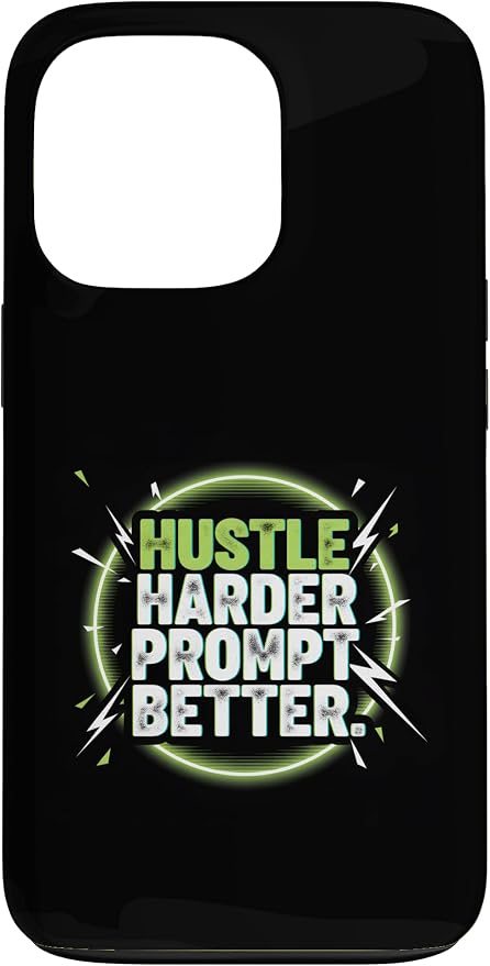 Hustle Harder Prompt Better AI Artificial Intelligence Case for iPhone 13 Pro