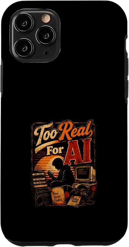 Too Real for AI - Authentic Music Lovers Case for iPhone 11 Pro