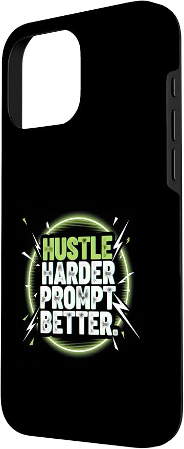 Hustle Harder Prompt Better AI Artificial Intelligence Case for iPhone 16 Pro Max