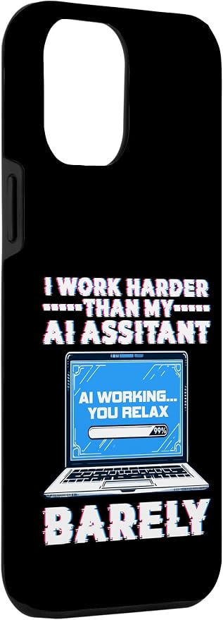 I Work Harder Than My AI Assistant Barely Case for iPhone 12 Pro Max