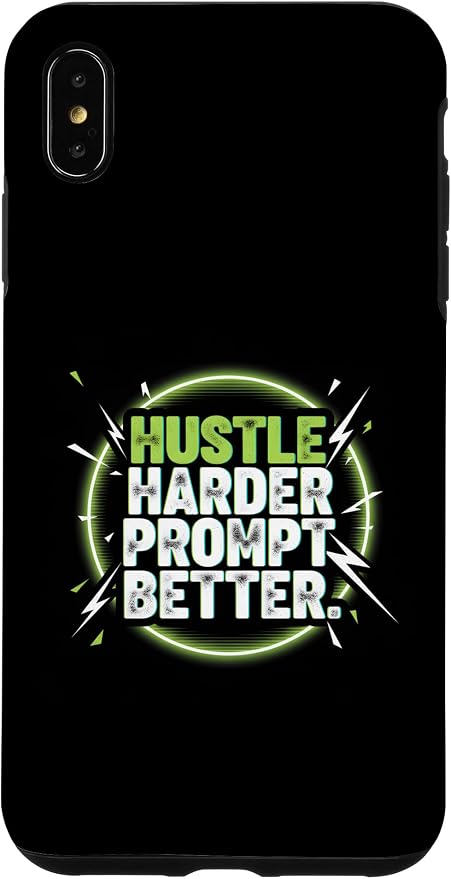 Hustle Harder Prompt Better AI Artificial Intelligence Case for iPhone Xs Max