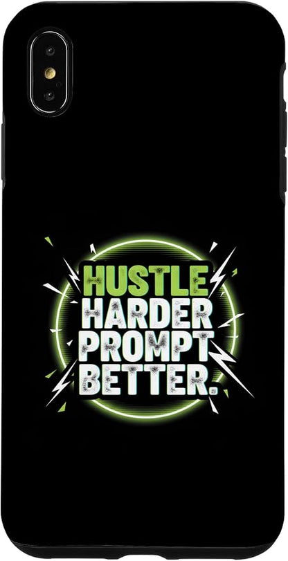 Hustle Harder Prompt Better AI Artificial Intelligence Case for iPhone Xs Max