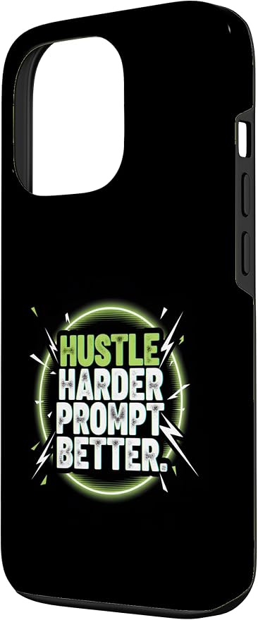 Hustle Harder Prompt Better AI Artificial Intelligence Case for iPhone 13 Pro