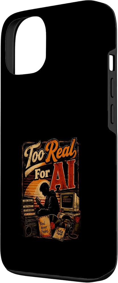 Too Real for AI - Authentic Music Lovers Case for iPhone 13