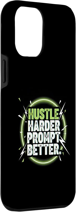 Hustle Harder Prompt Better AI Artificial Intelligence Case for iPhone 12 Pro Max