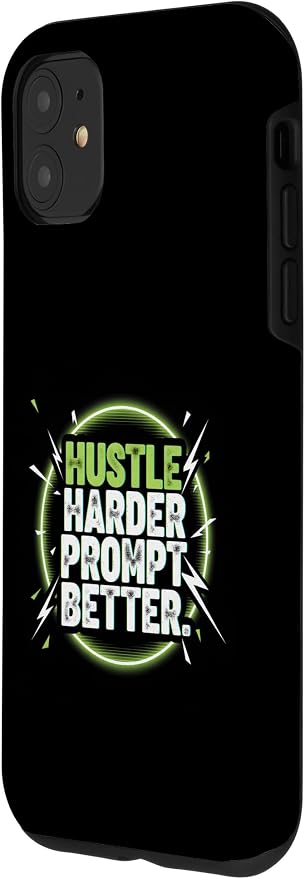 Hustle Harder Prompt Better AI Artificial Intelligence Case for iPhone 11