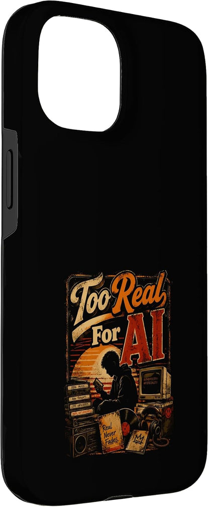 Too Real for AI - Authentic Music Lovers Case for iPhone 15