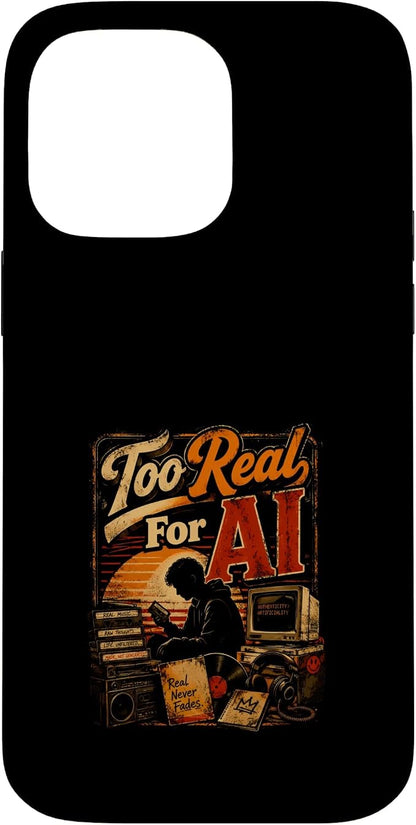 Too Real for AI - Authentic Music Lovers Case for iPhone 14 Pro Max