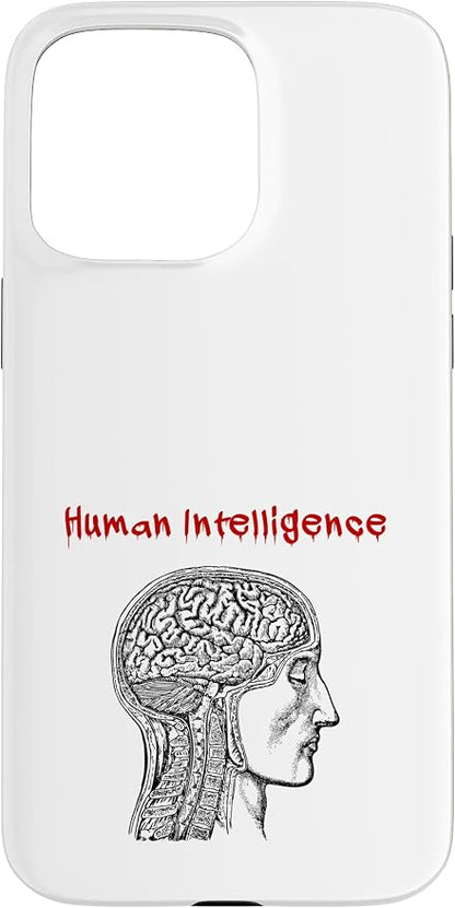 Human Intelligence (Anti Ai Statement & Head Graphic) Case for iPhone 15 Pro Max