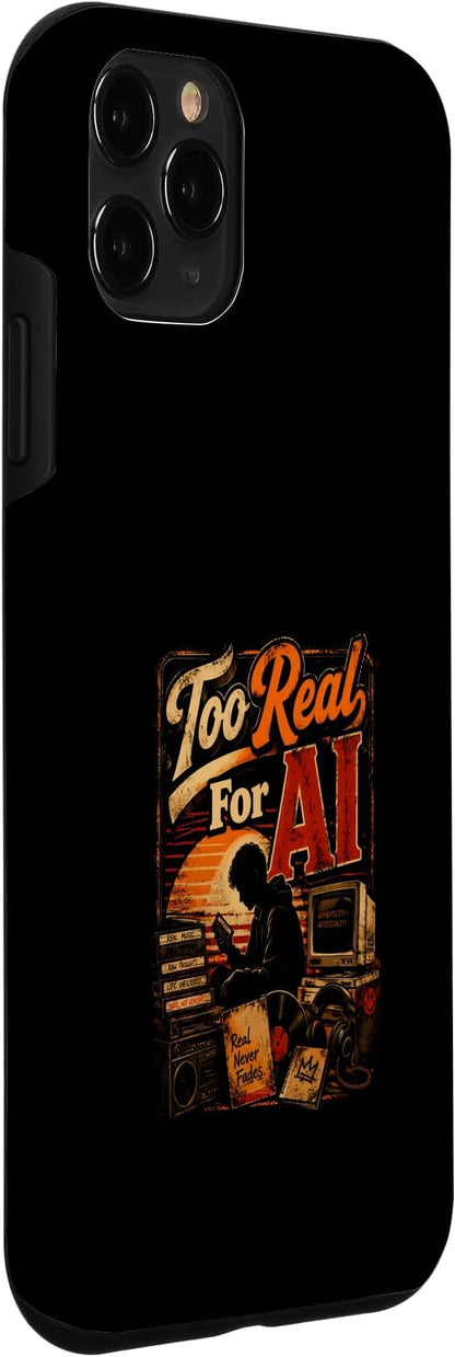 Too Real for AI - Authentic Music Lovers Case for iPhone 11 Pro