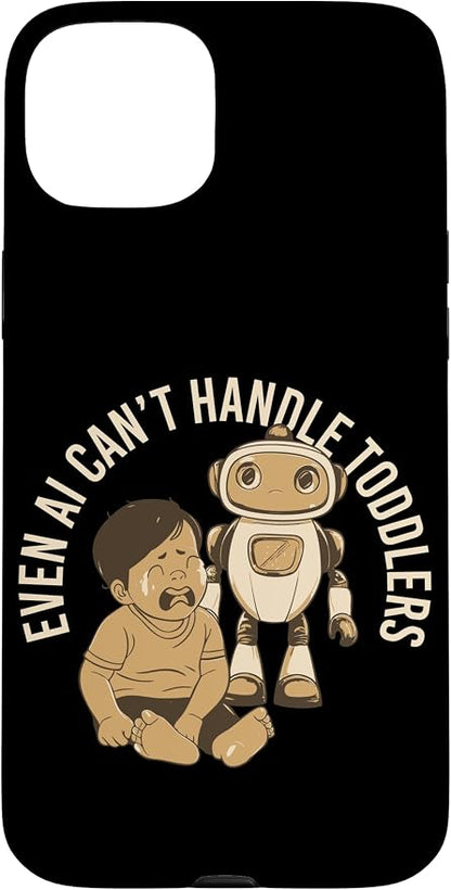 Even AI Cant Handle Toddlers Mom Artificial Intelligence Case for iPhone 15 Plus