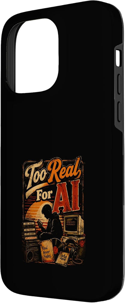 Too Real for AI - Authentic Music Lovers Case for iPhone 14 Pro Max