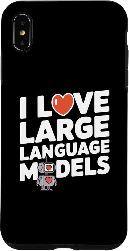 iPhone XS Max Funny Robot AI Lover I love large language models LLMs Case