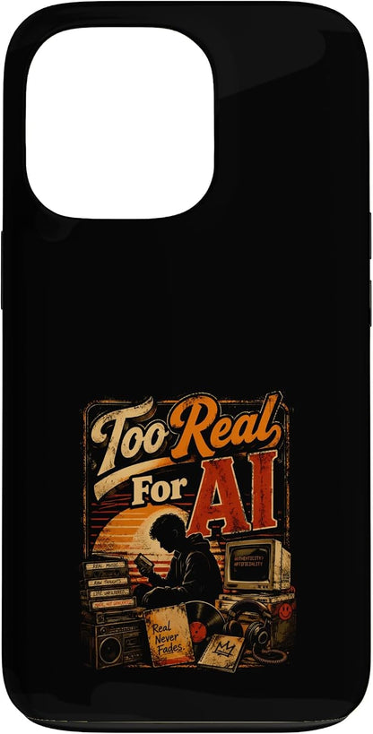 Too Real for AI - Authentic Music Lovers Case for iPhone 13 Pro
