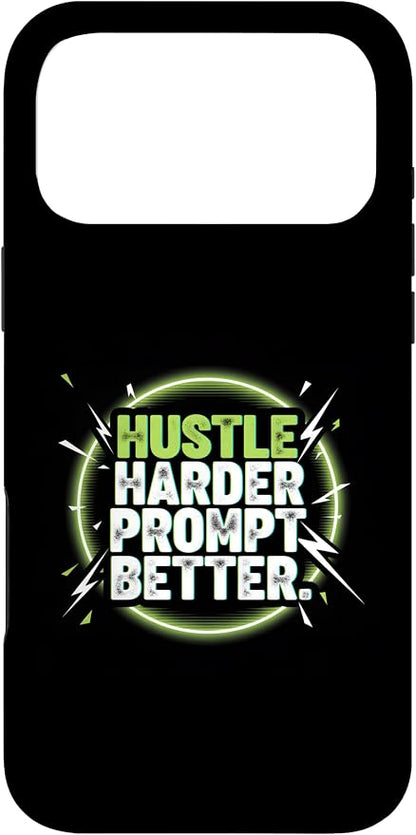 Hustle Harder Prompt Better AI Artificial Intelligence Case for iPhone 17 Pro Max