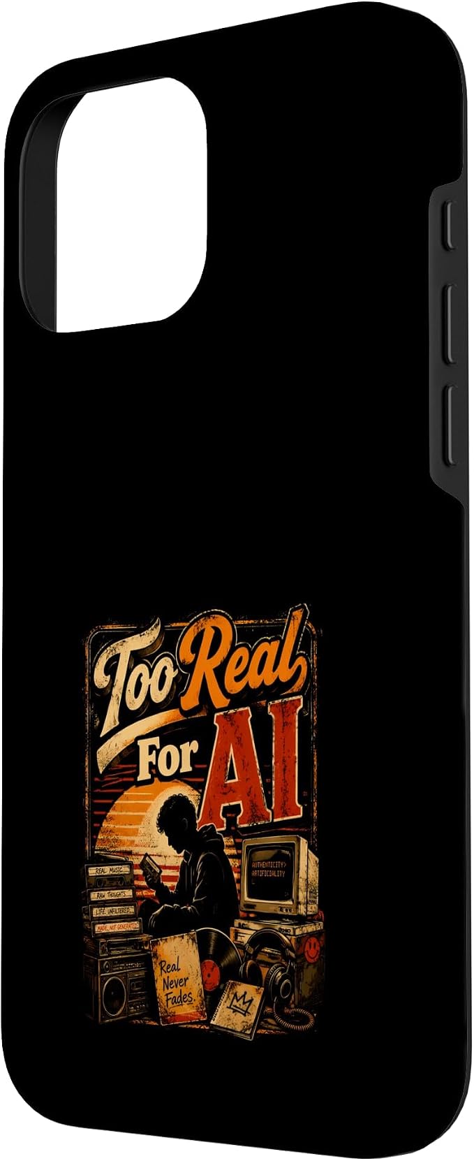 Too Real for AI - Authentic Music Lovers Case for iPhone 16 Pro Max