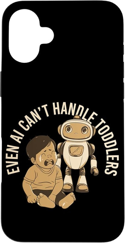 Even AI Cant Handle Toddlers Mom Artificial Intelligence Case for iPhone 16 Plus