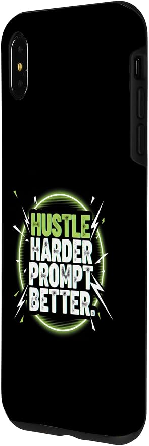 Hustle Harder Prompt Better AI Artificial Intelligence Case for iPhone Xs Max