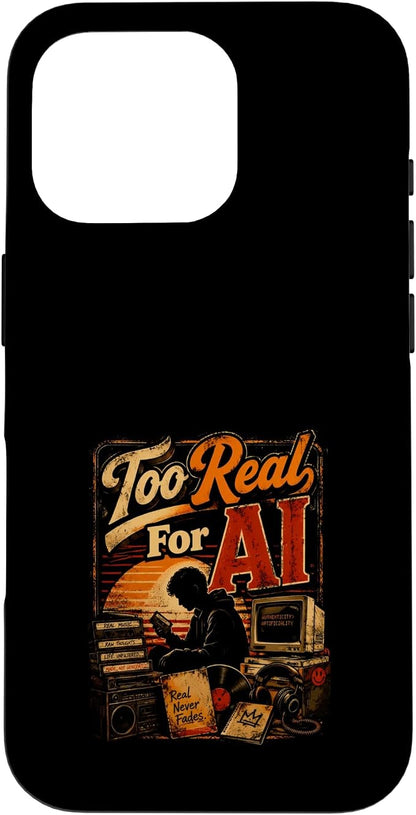 Too Real for AI - Authentic Music Lovers Case for iPhone 16 Pro